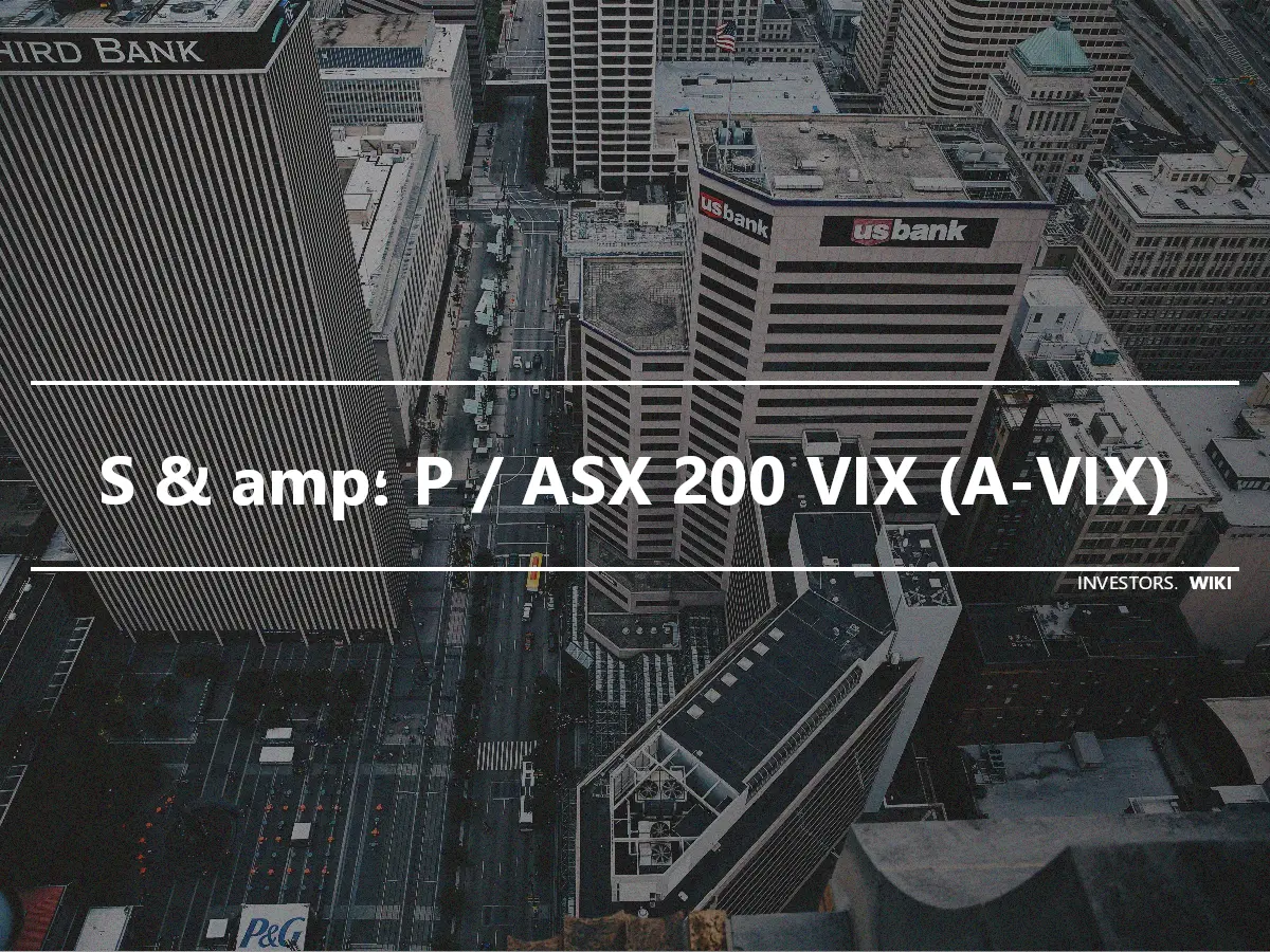S & amp؛ P / ASX 200 VIX (A-VIX)