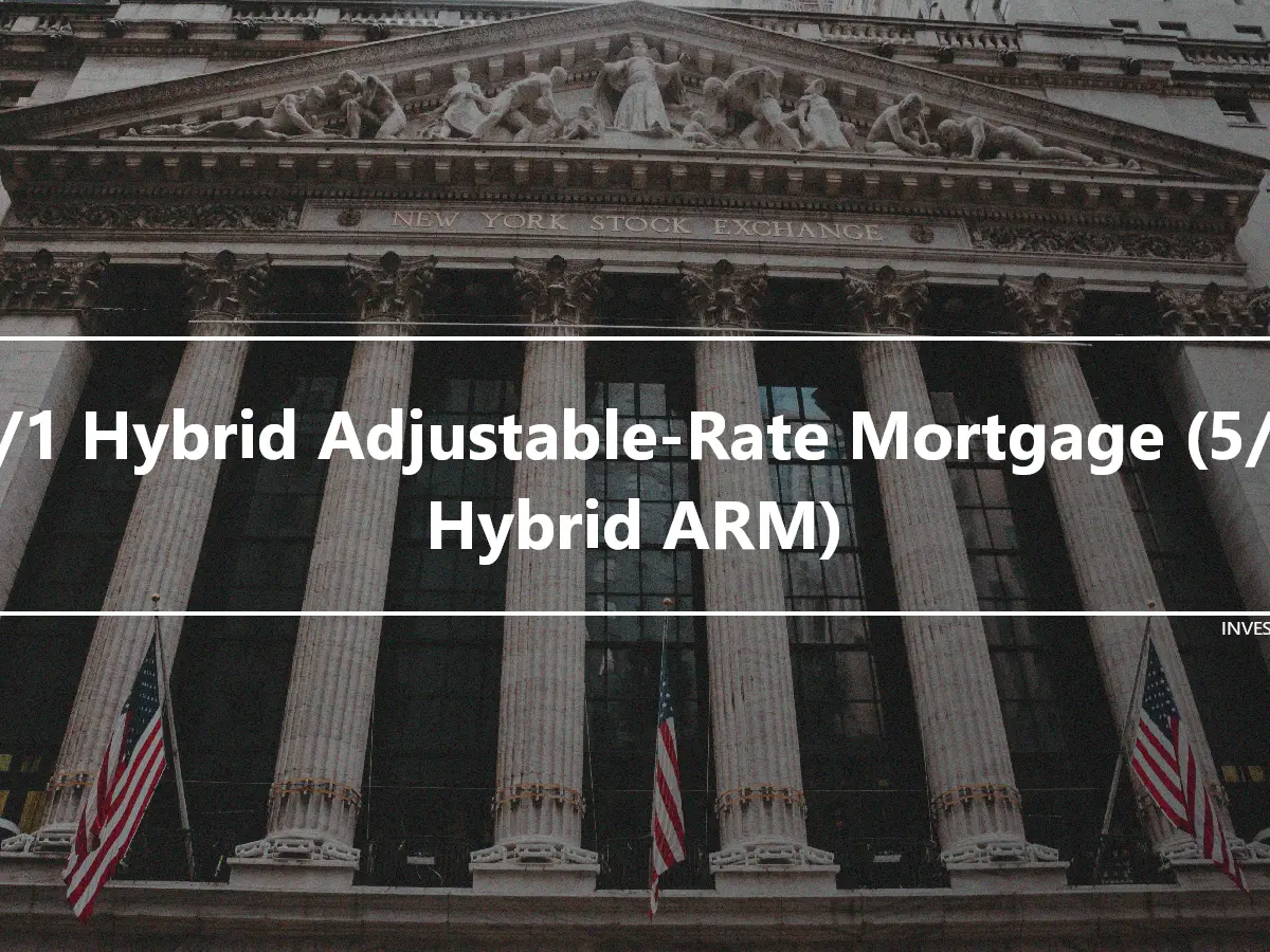 5/1 Hybrid Adjustable-Rate Mortgage (5/1 Hybrid ARM)