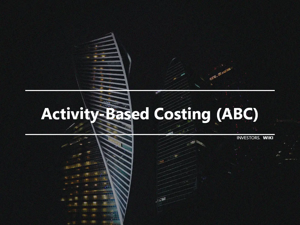 Activity-Based Costing (ABC)