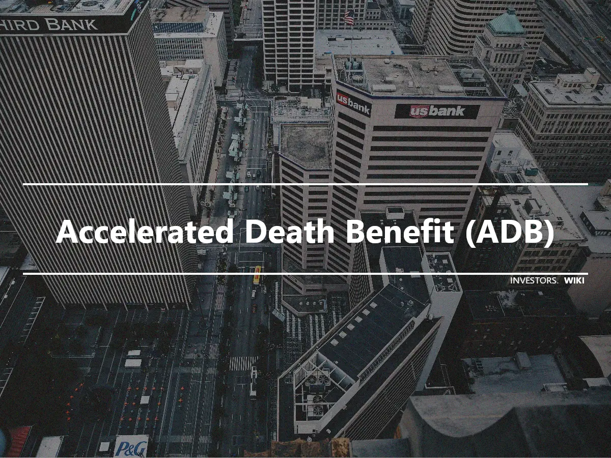 Accelerated Death Benefit (ADB)