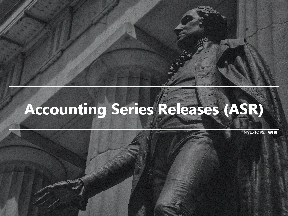 Accounting Series Releases (ASR)