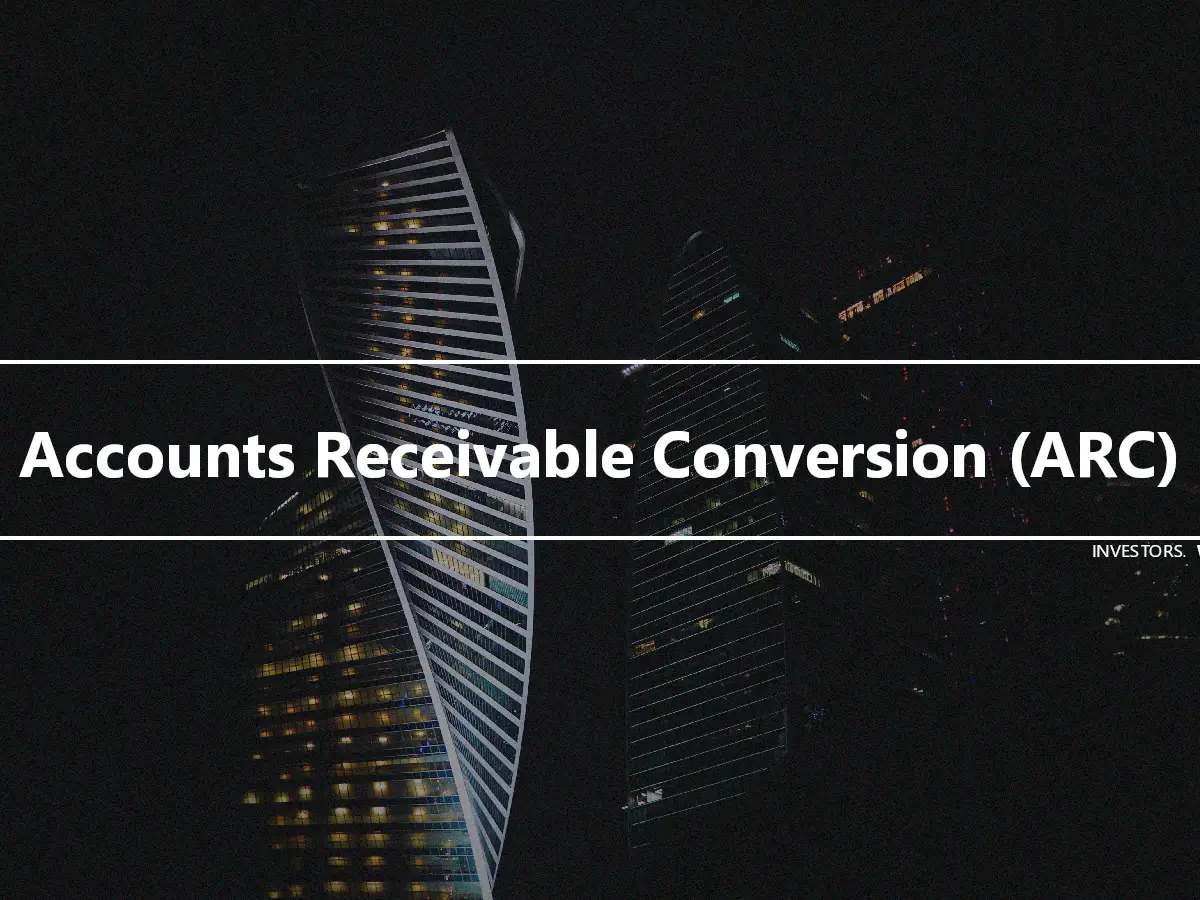 Accounts Receivable Conversion (ARC)