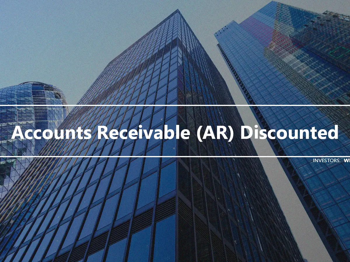 Accounts Receivable (AR) Discounted