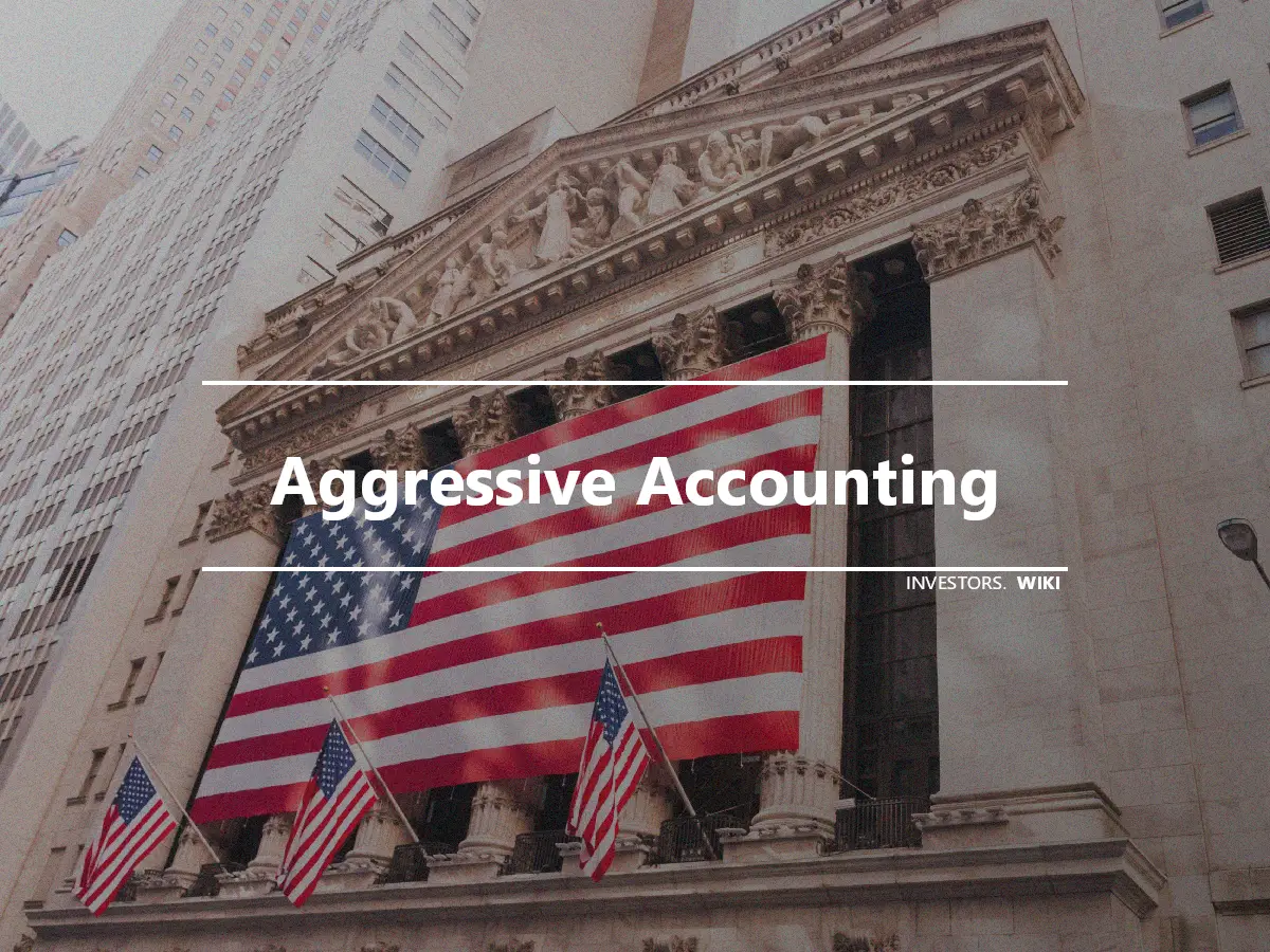 Aggressive Accounting