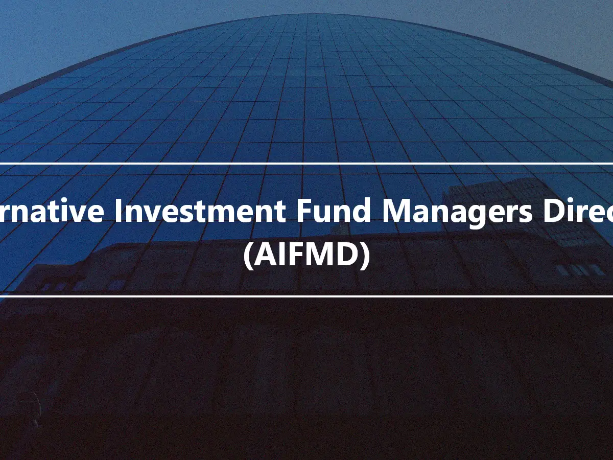 Alternative Investment Fund Managers Directive (AIFMD)