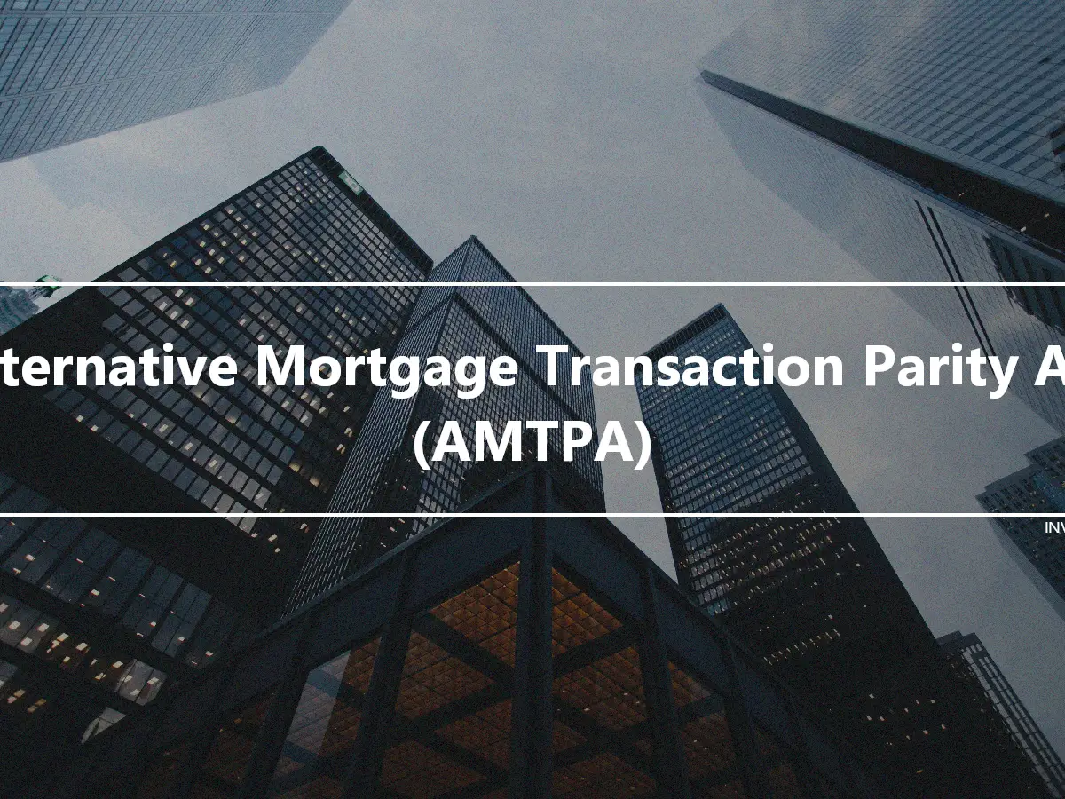Alternative Mortgage Transaction Parity Act (AMTPA)