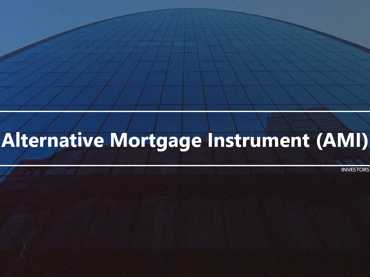 Alternative Mortgage Instrument (AMI)