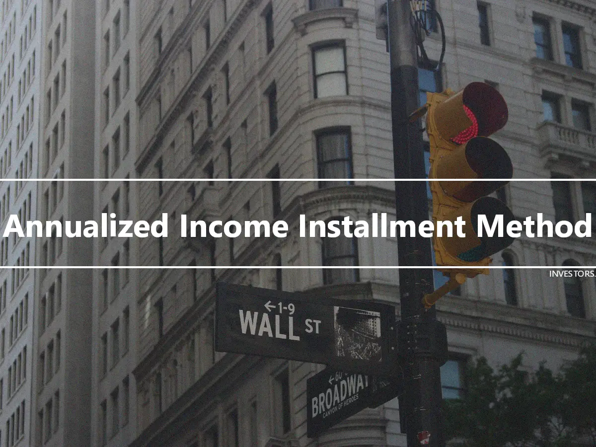 Annualized Income Installment Method