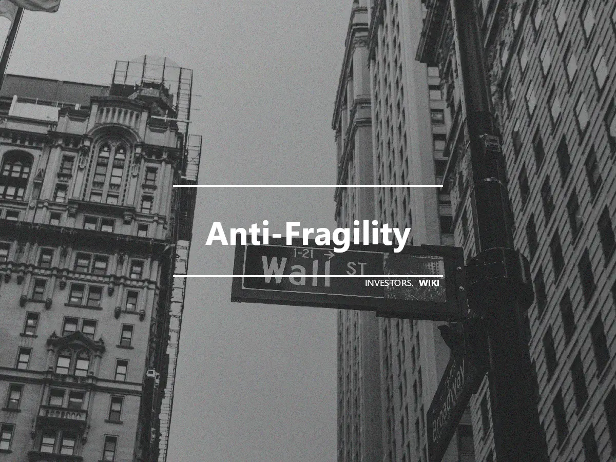 Anti-Fragility