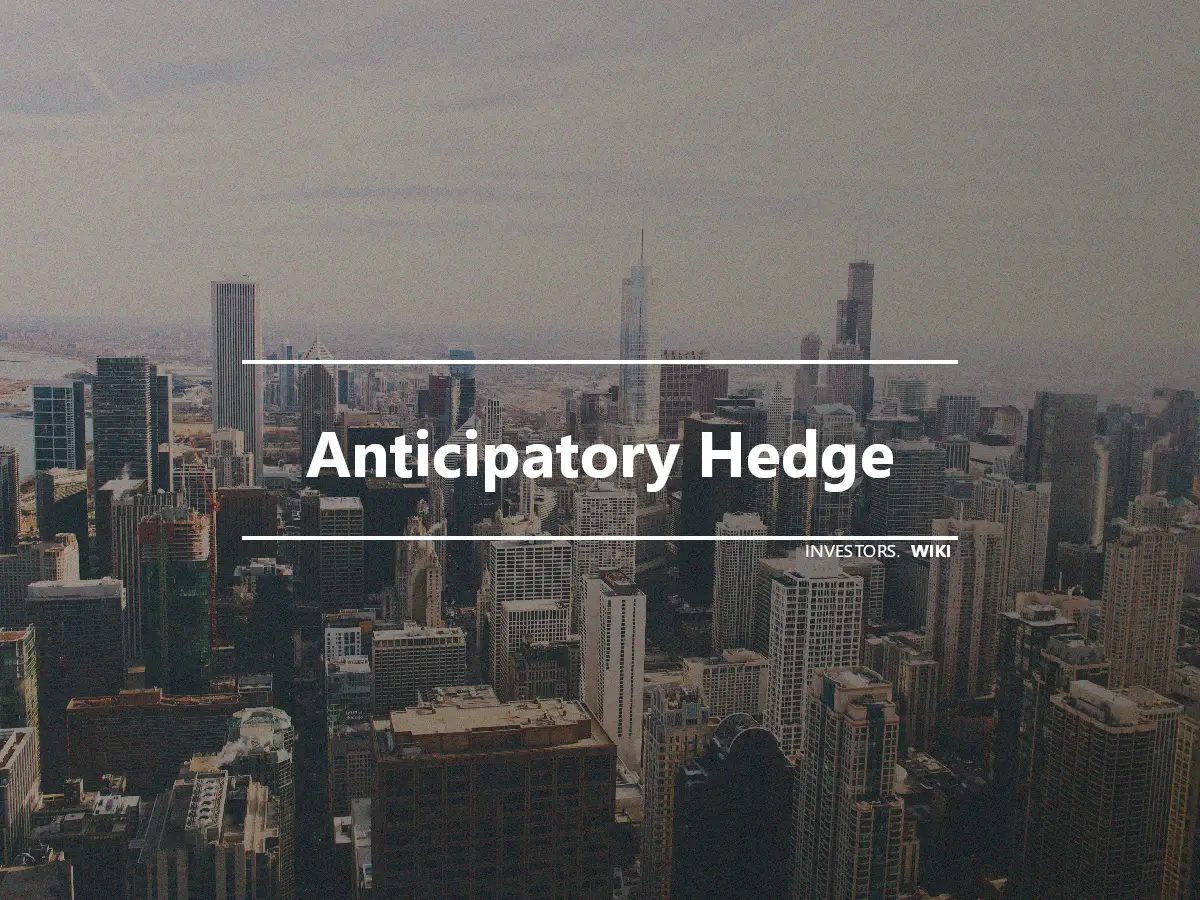 Anticipatory Hedge