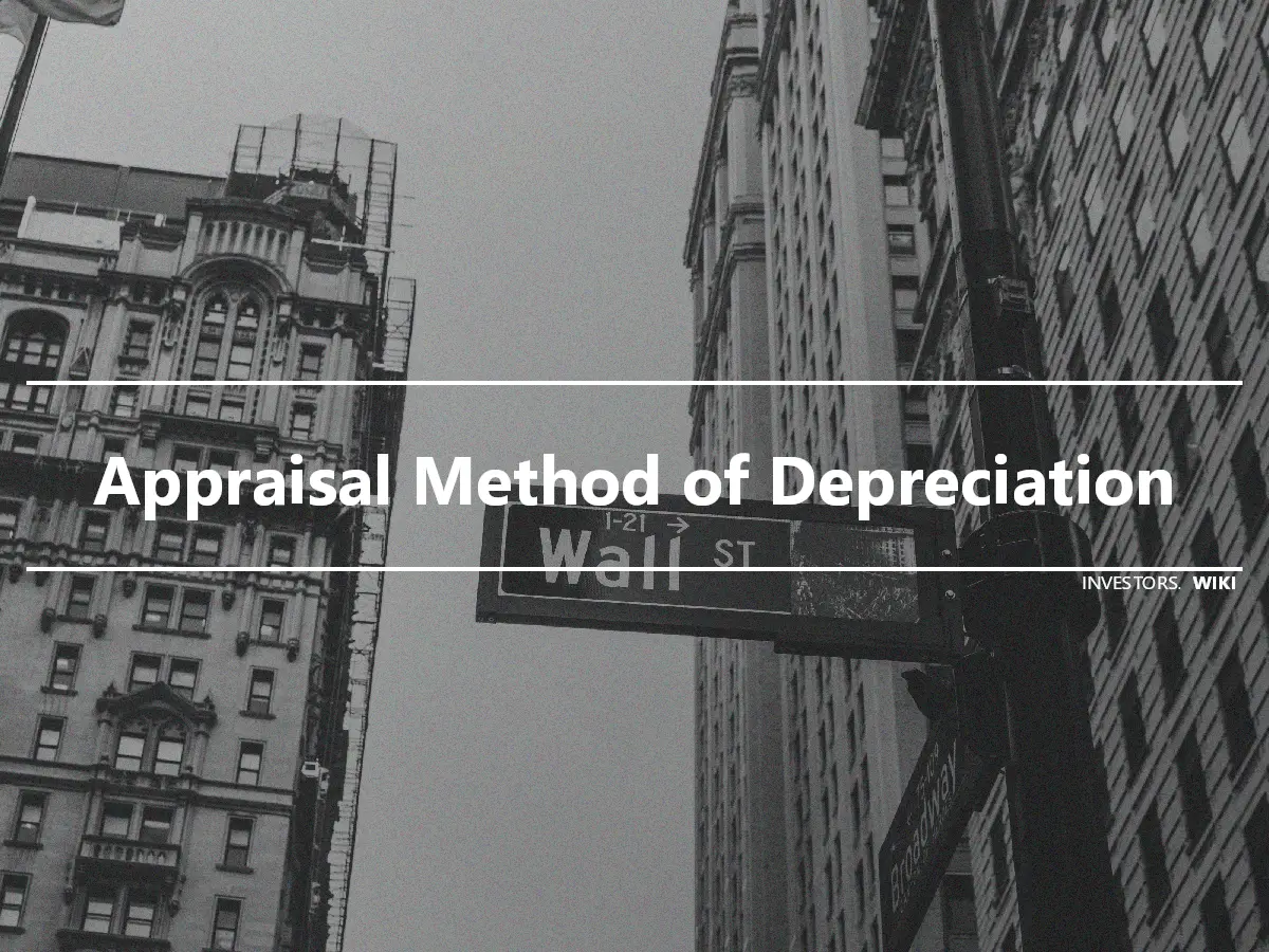 Appraisal Method of Depreciation