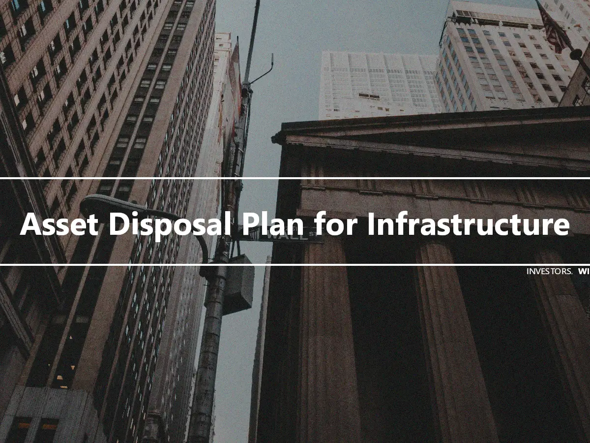 Asset Disposal Plan for Infrastructure