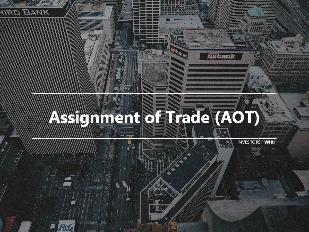 Assignment of Trade (AOT)