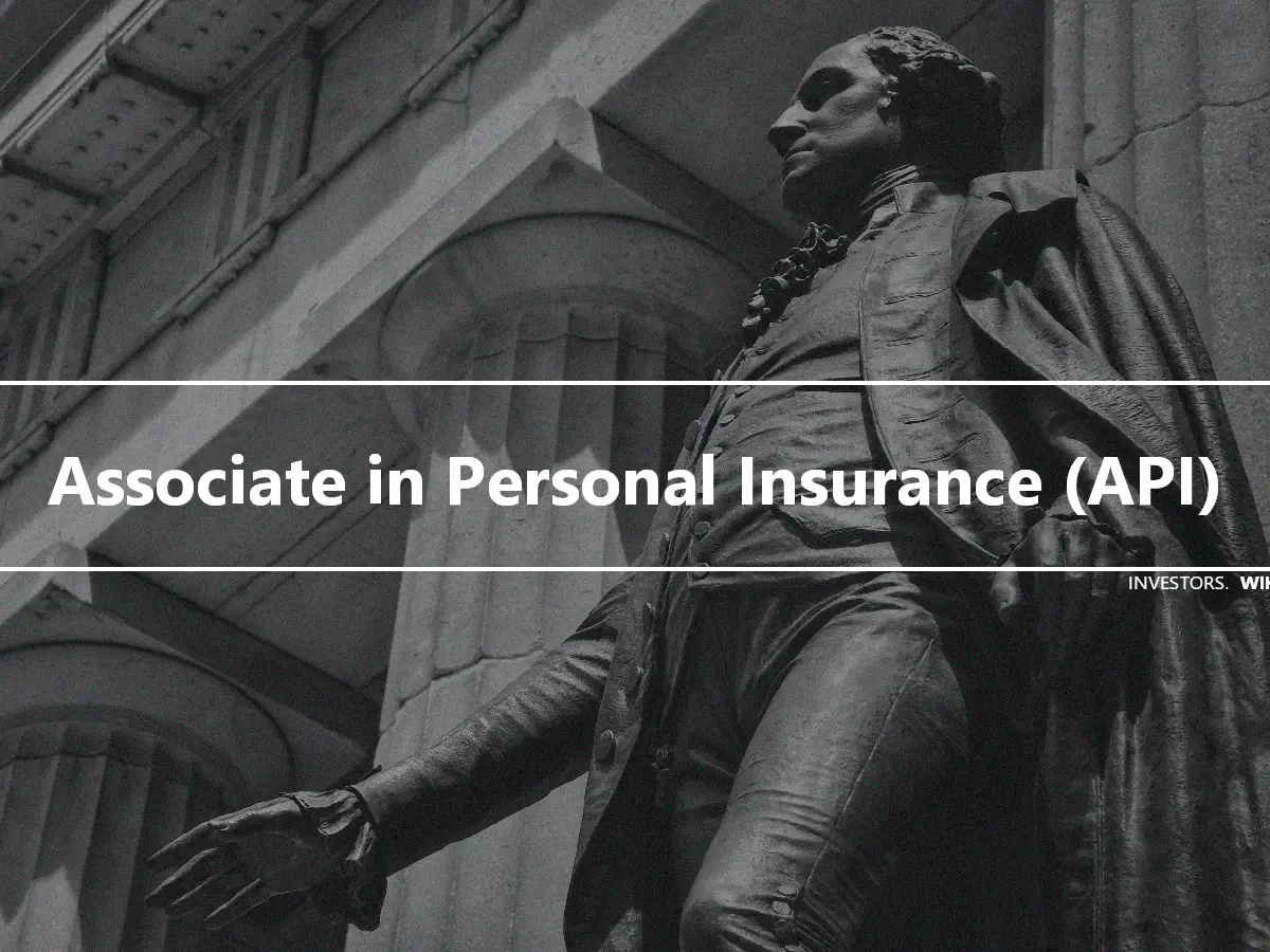 Associate in Personal Insurance (API)