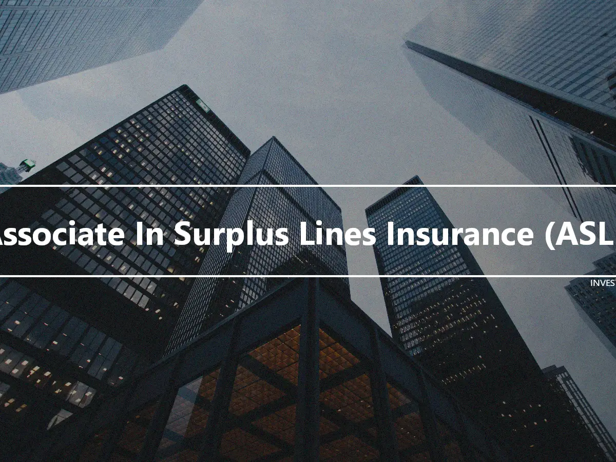 Associate In Surplus Lines Insurance (ASLI)