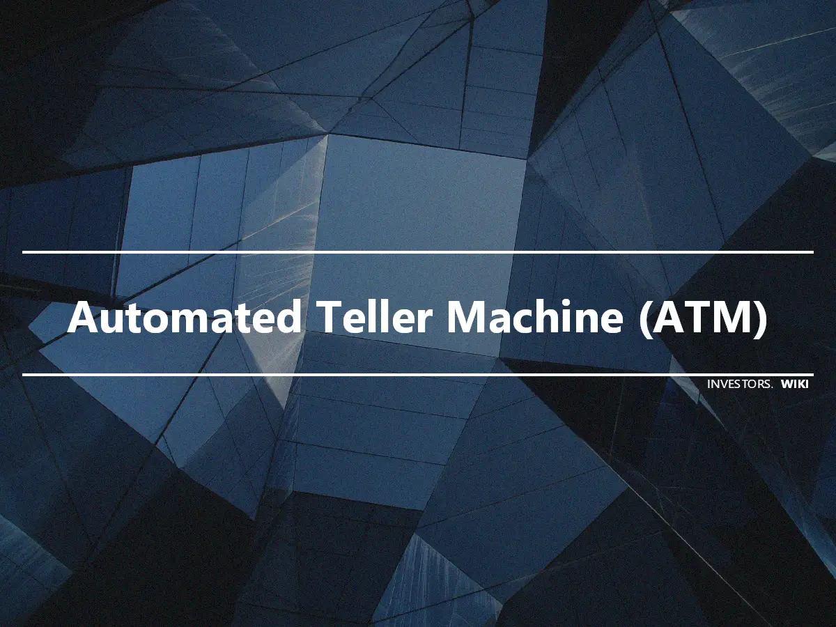 Automated Teller Machine (ATM)
