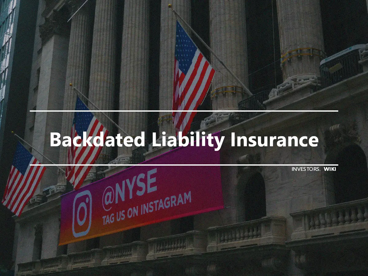 Backdated Liability Insurance