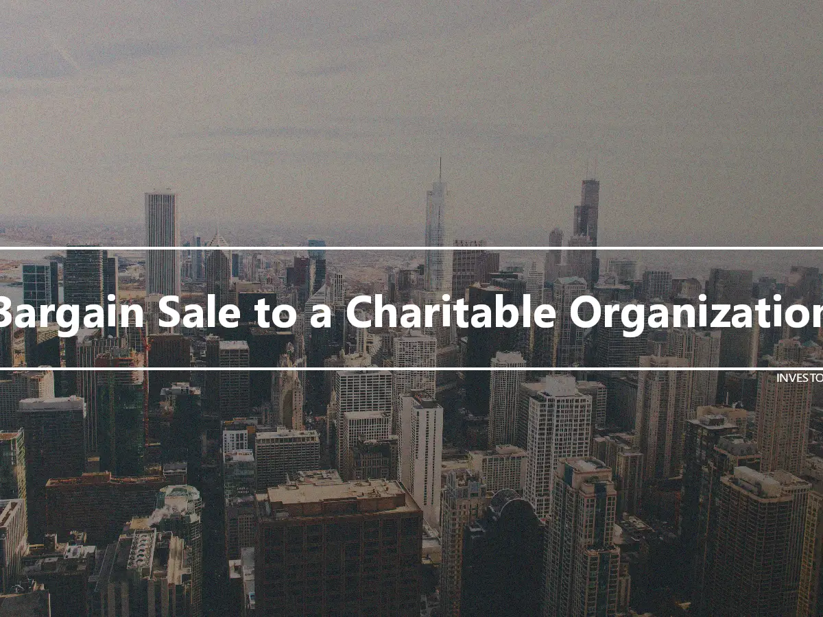 Bargain Sale to a Charitable Organization