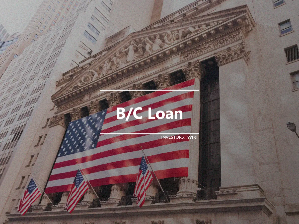 B/C Loan