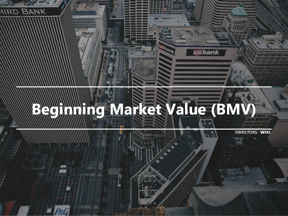 Beginning Market Value (BMV)