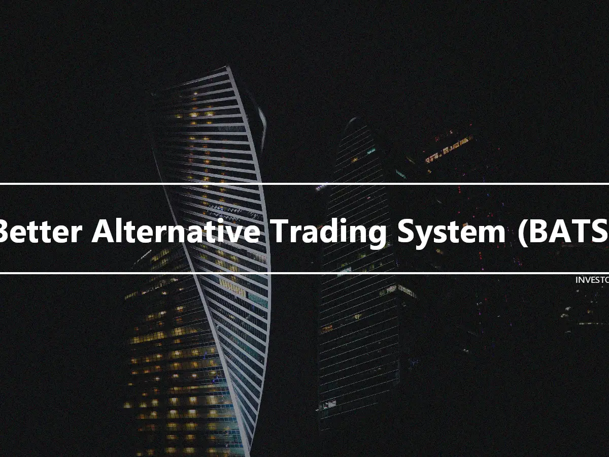 Better Alternative Trading System (BATS)