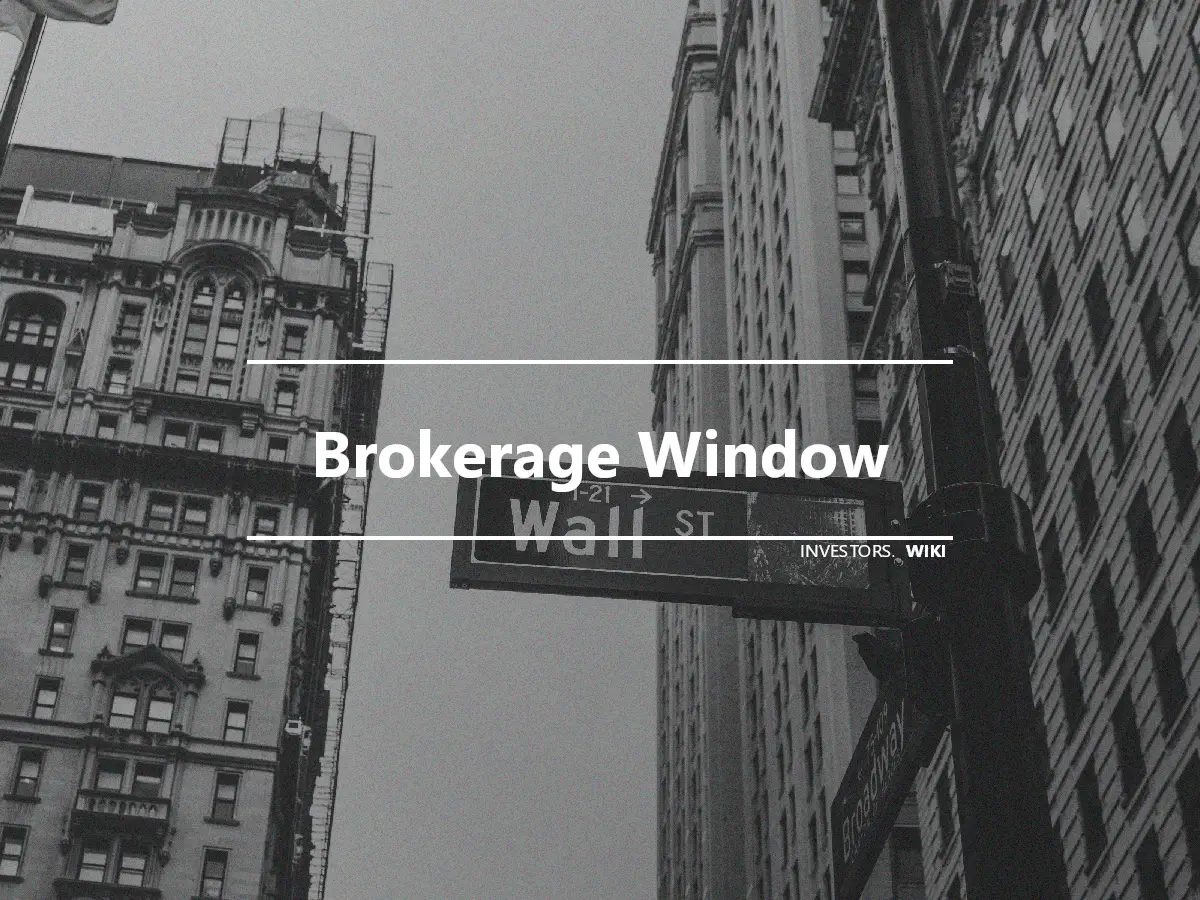 Brokerage Window