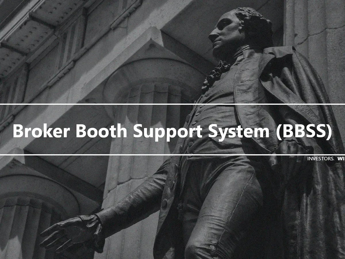 Broker Booth Support System (BBSS)