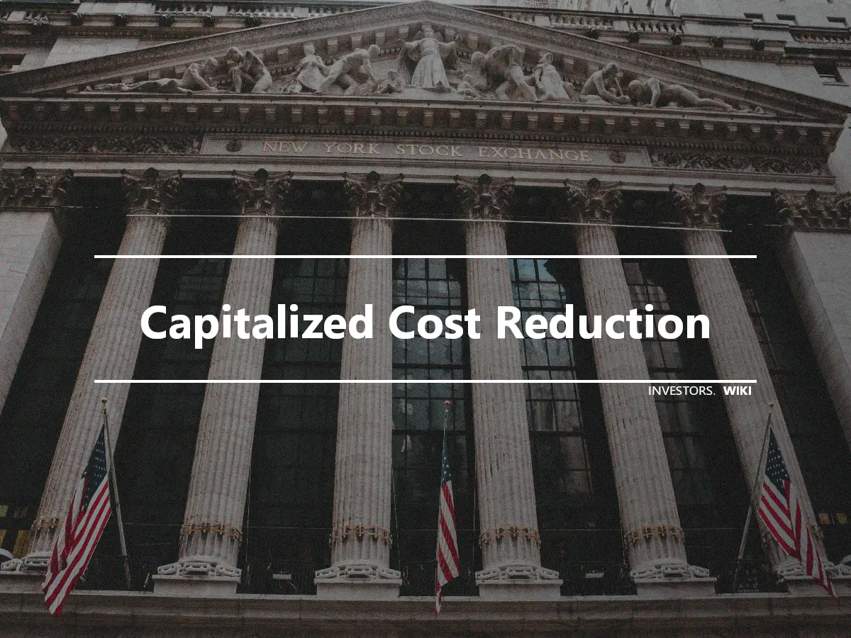 Capitalized Cost Reduction