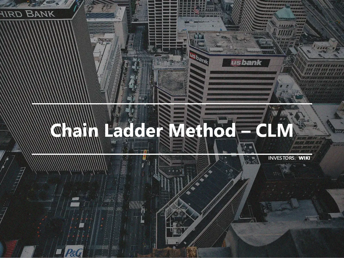 Chain Ladder Method – CLM