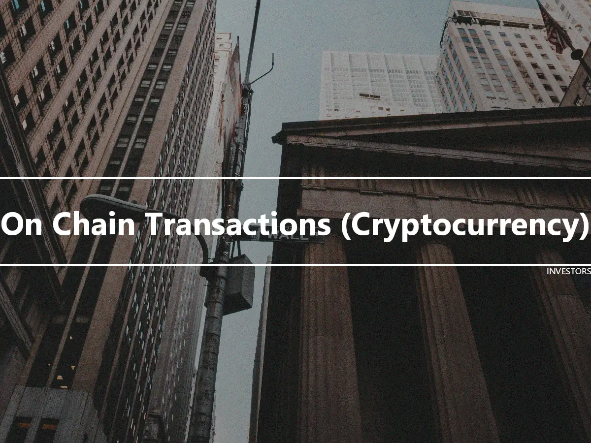 On Chain Transactions (Cryptocurrency)