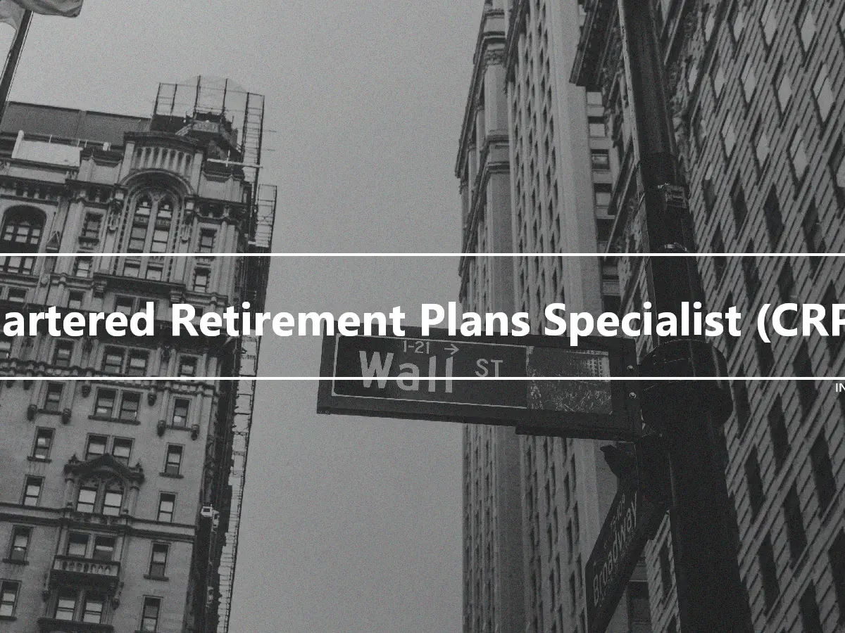 Chartered Retirement Plans Specialist (CRPS)
