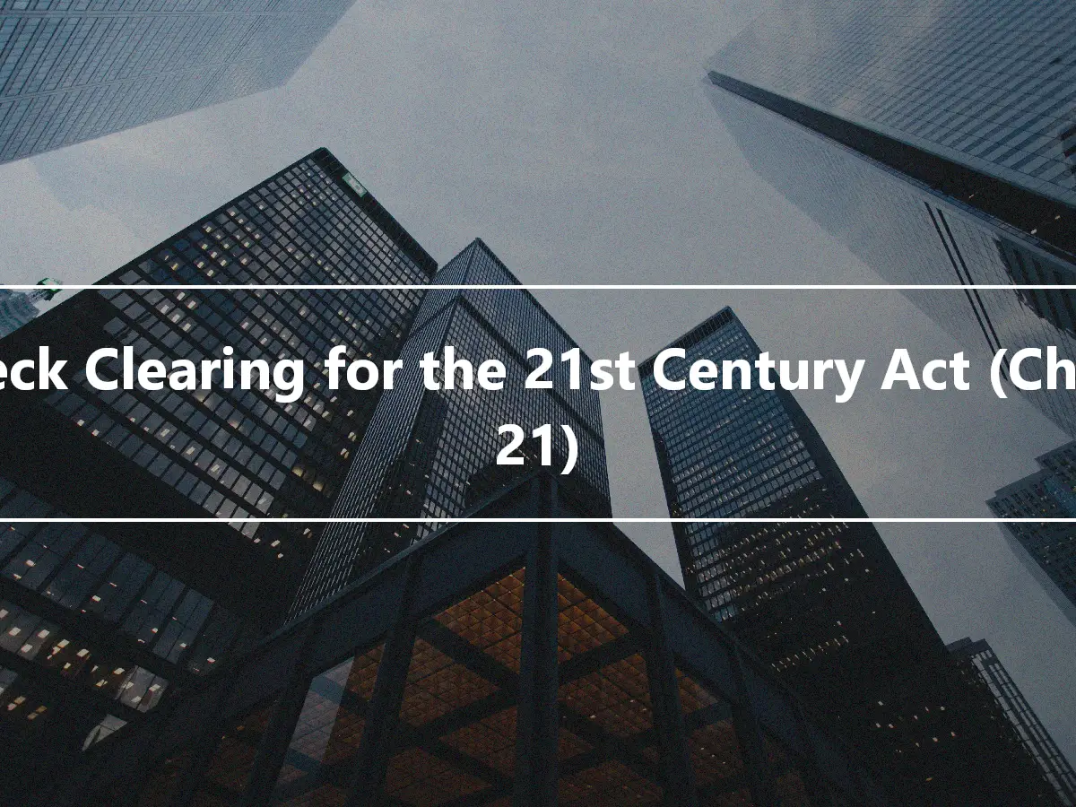 Check Clearing for the 21st Century Act (Check 21)