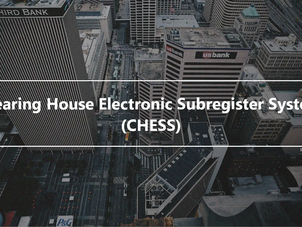 Clearing House Electronic Subregister System (CHESS)