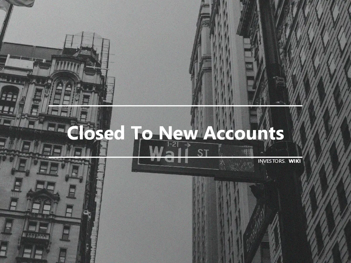Closed To New Accounts