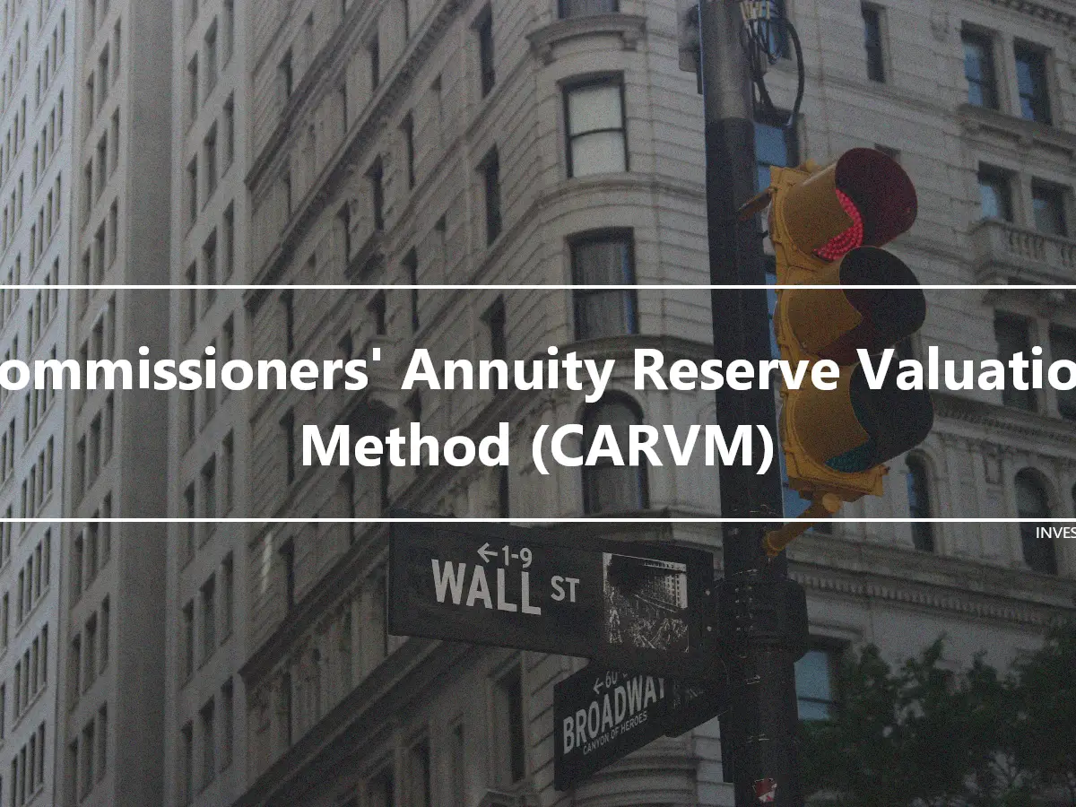Commissioners' Annuity Reserve Valuation Method (CARVM)