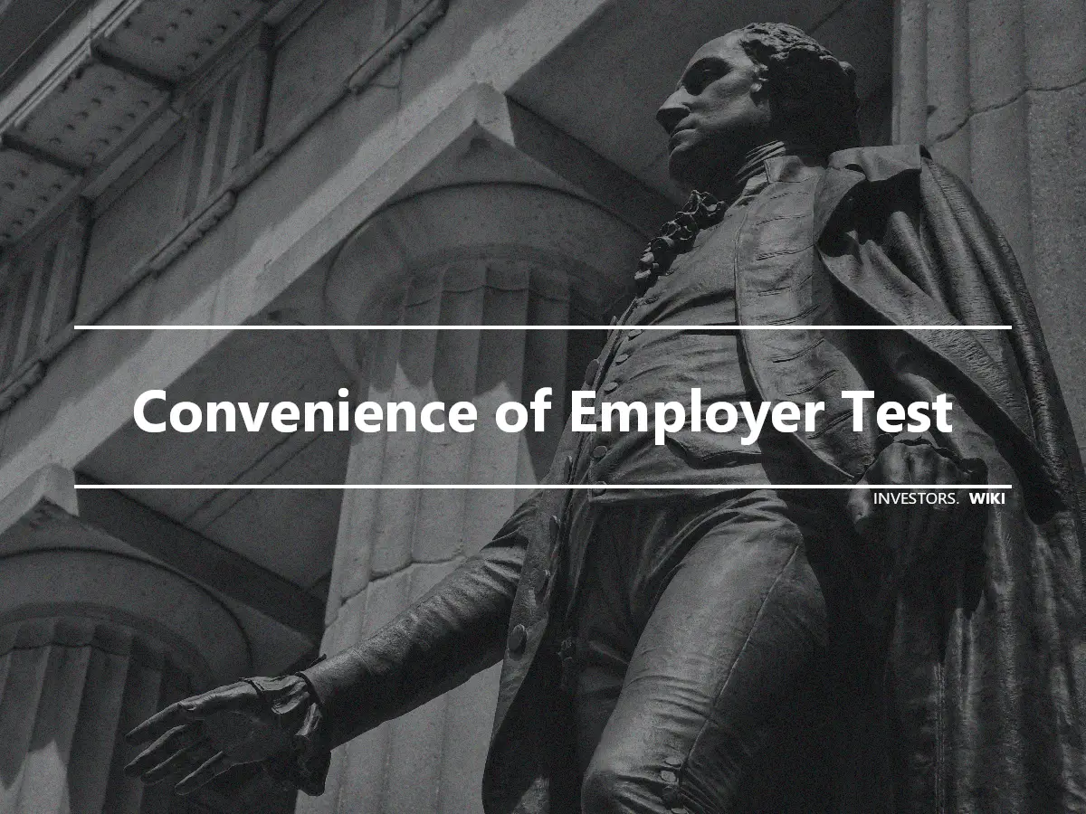 Convenience of Employer Test