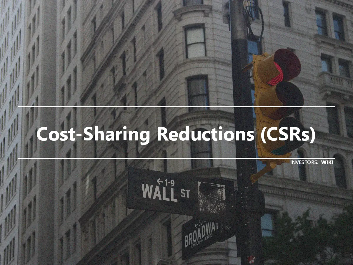 Cost-Sharing Reductions (CSRs)