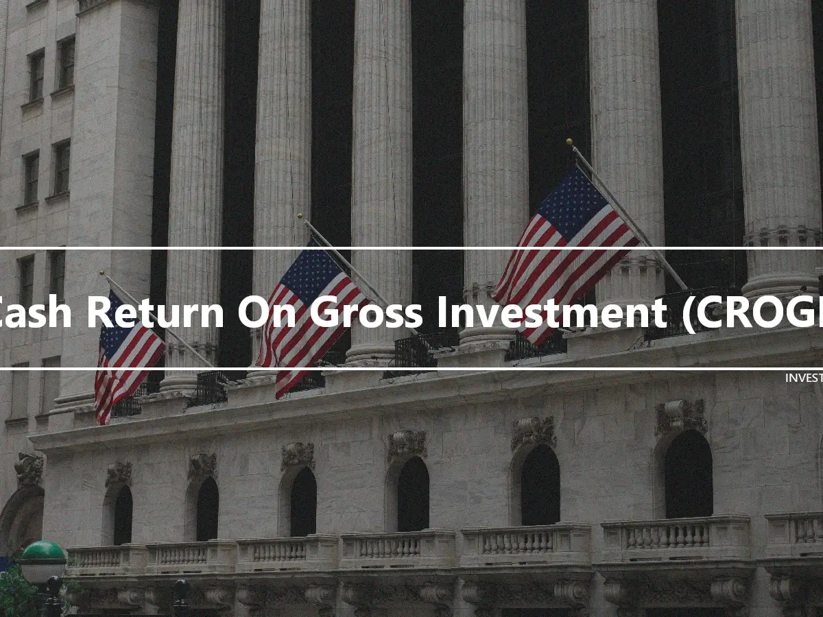 Cash Return On Gross Investment (CROGI)