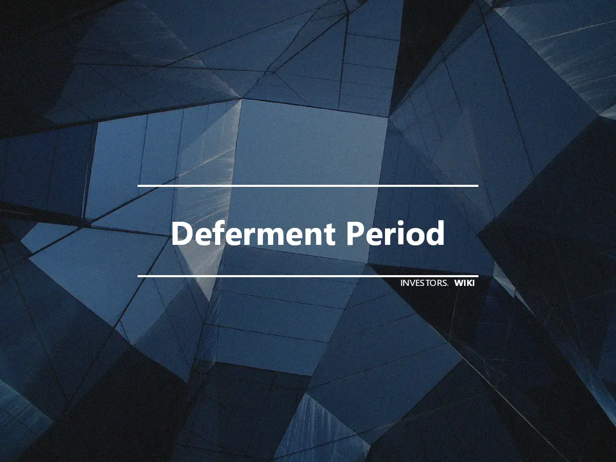 Deferment Period