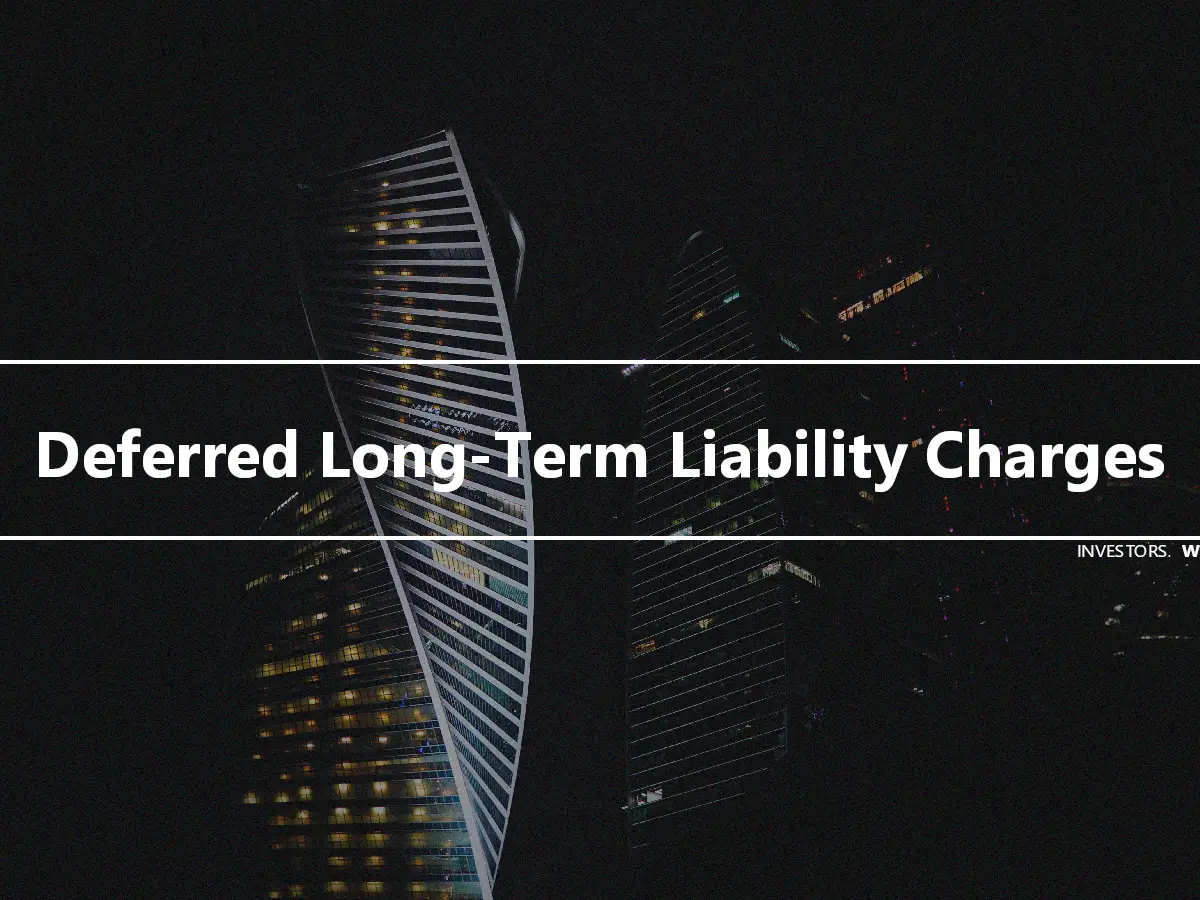 Deferred Long-Term Liability Charges