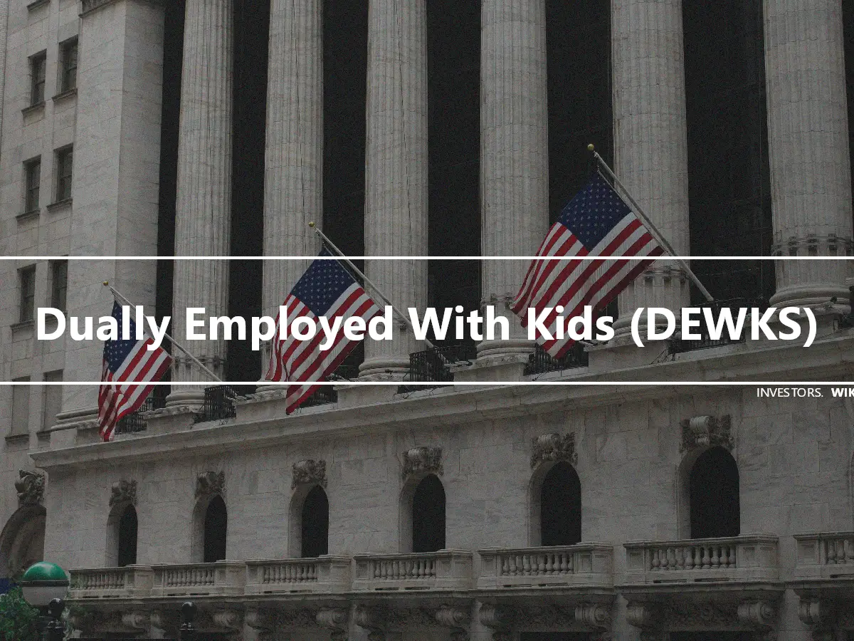 Dually Employed With Kids (DEWKS)