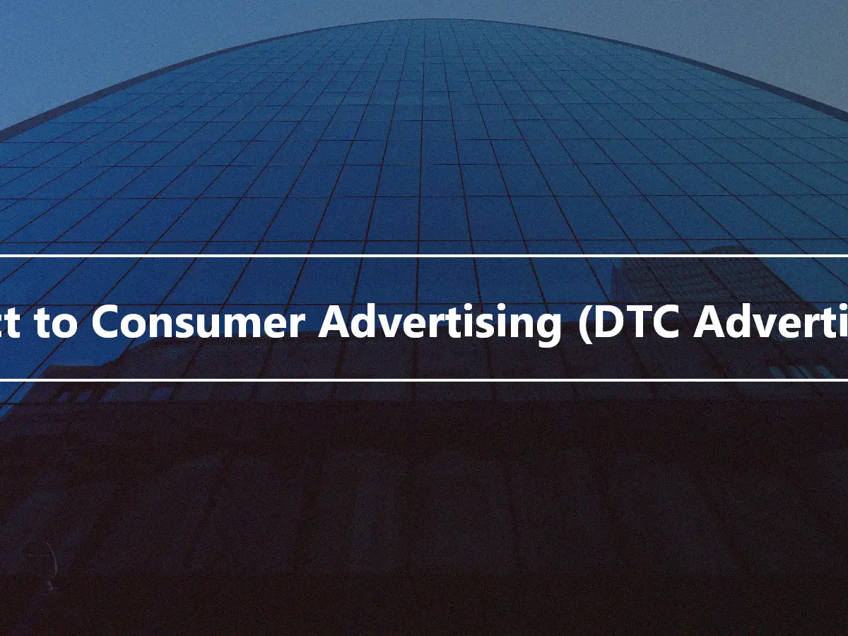 Direct to Consumer Advertising (DTC Advertising)
