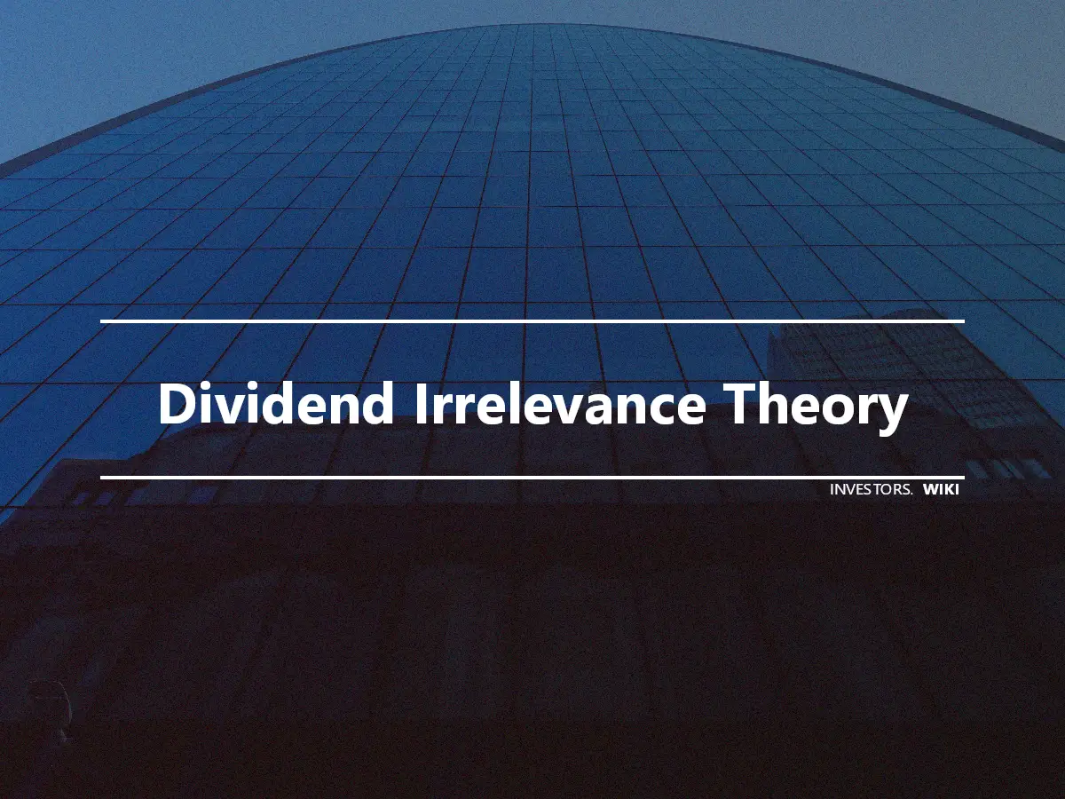 Dividend Irrelevance Theory