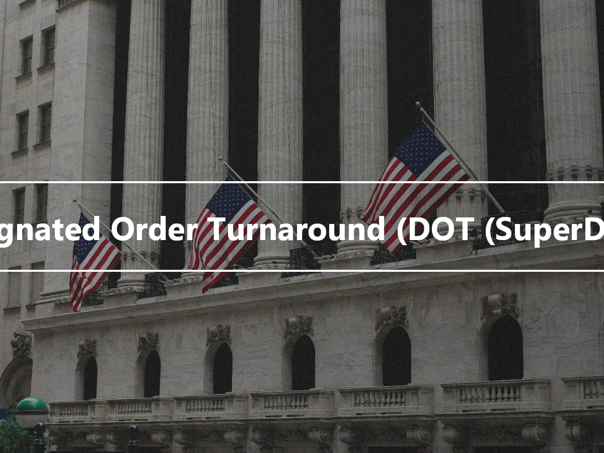 Designated Order Turnaround (DOT (SuperDOT))