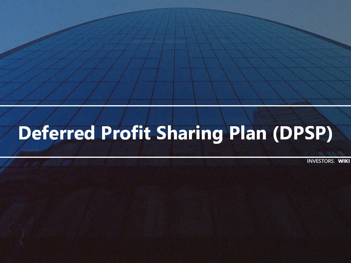 Deferred Profit Sharing Plan (DPSP)
