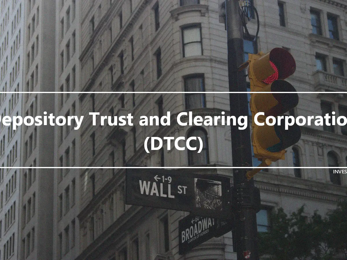 Depository Trust and Clearing Corporation (DTCC)