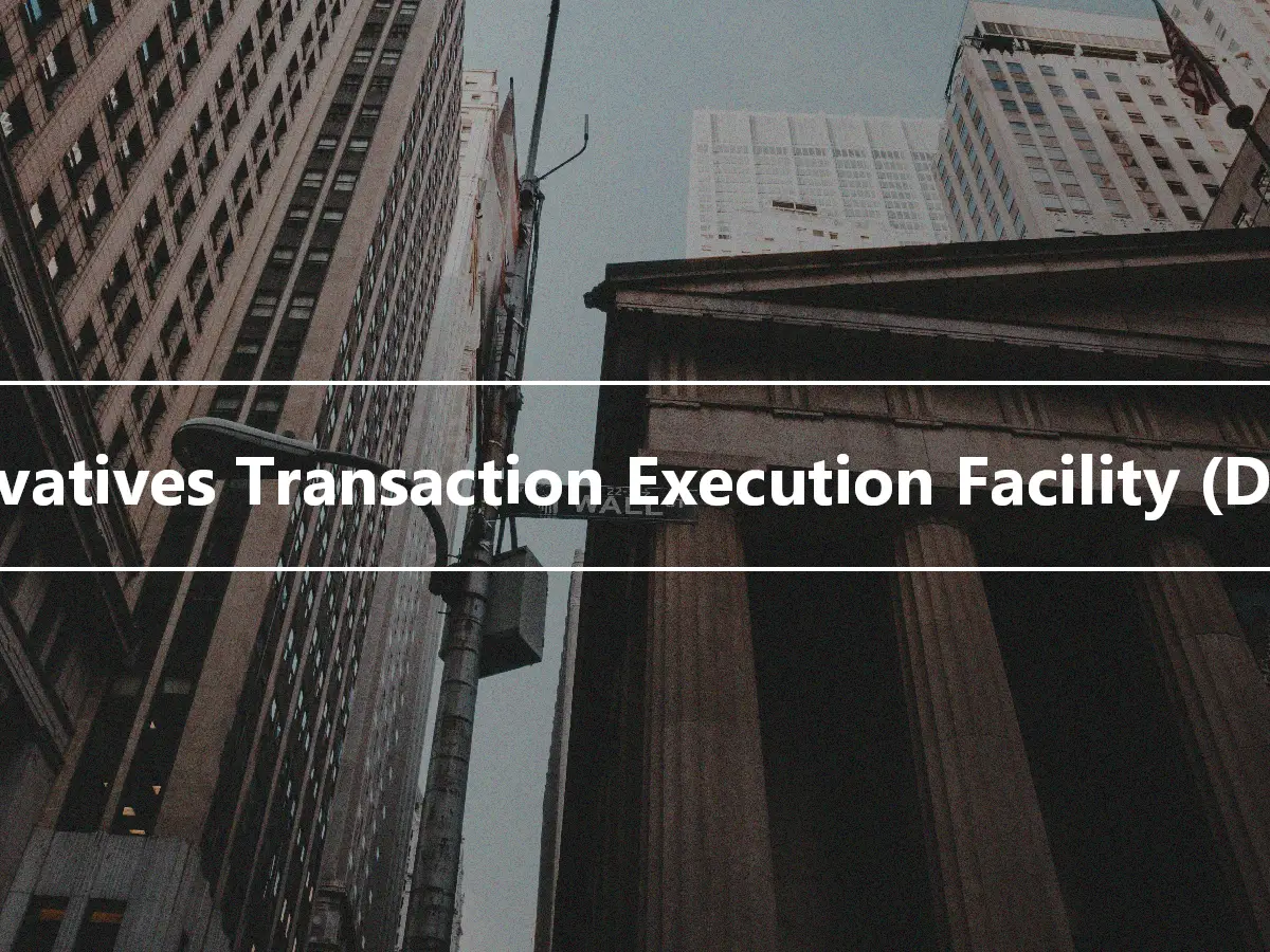 Derivatives Transaction Execution Facility (DTEF)