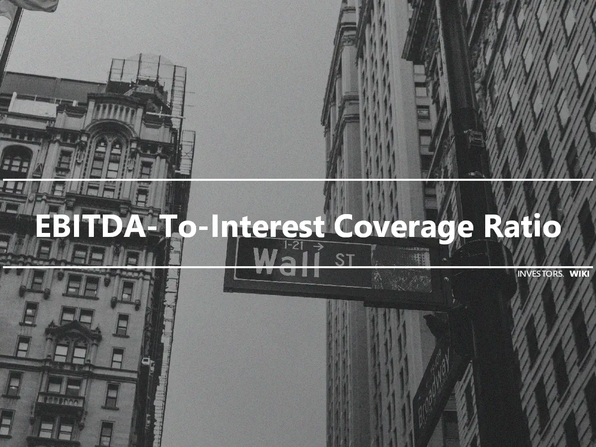 EBITDA-To-Interest Coverage Ratio