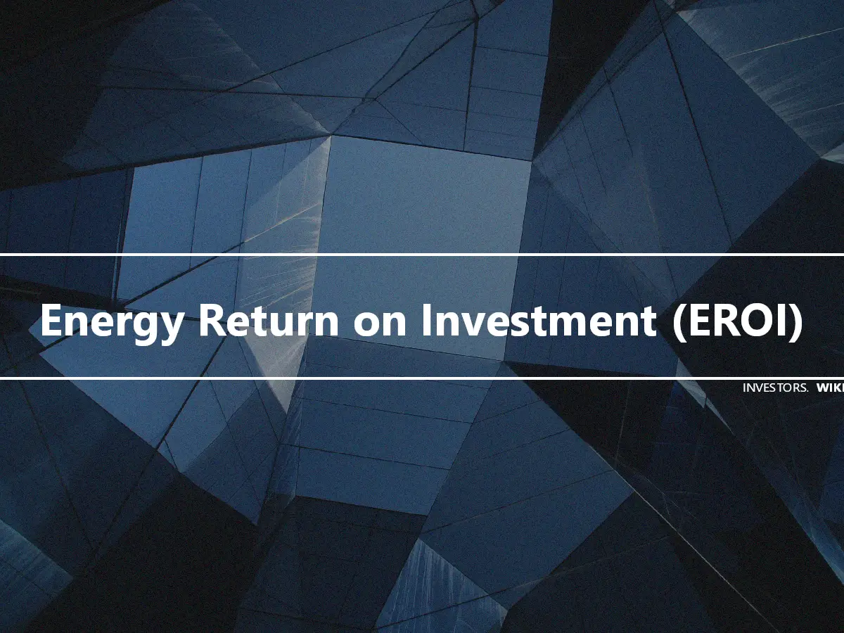 Energy Return on Investment (EROI)
