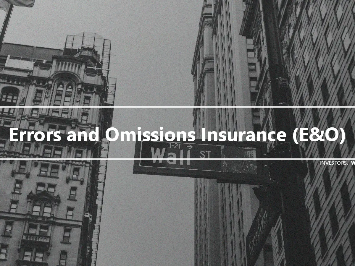 Errors and Omissions Insurance (E&O)